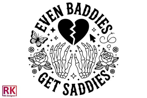 Crafting Connection: Even Baddies Get Saddies SVG in Graphics