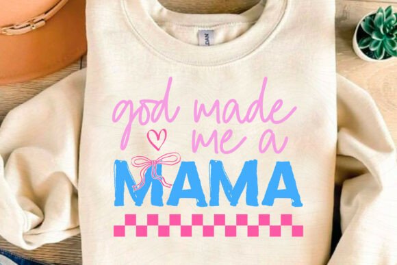 God Made Me a Mama Graphics for Crafts & Branding