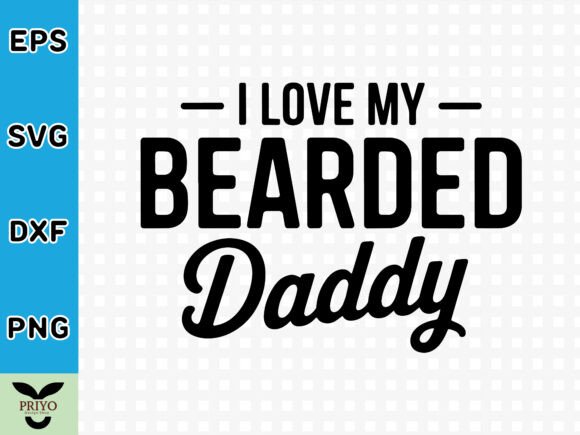 I Love My Bearded Daddy SVG for Crafts & Graphics