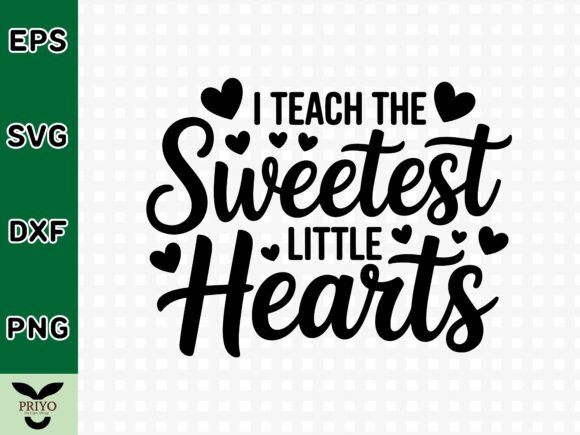 I Teach the Sweetest Little Hearts SVG for Crafts and Graphics