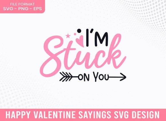 Stuck in You Happy Valentine’s Day SVG: Graphics & Crafts