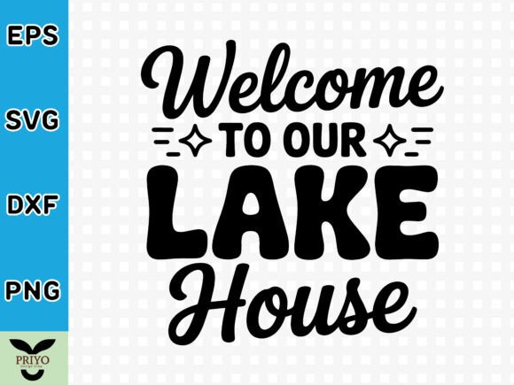 Welcome to Our Lake House: A Versatile SVG for Crafts & Graphics